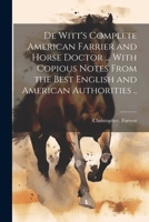 De Witt's Complete American Farrier and Horse Doctor ... With Copious Notes From the Best English and American Authorities .. 1021799173 Book Cover