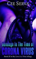 Bondage in the Time of Corona Virus : Love Is a Virus 1734876743 Book Cover