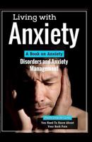 Living with Anxiety: A Book on Anxiety Disorders and Anxiety Management 1517702895 Book Cover