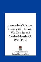 Raemaekers' Cartoon History Of The War V2: The Second Twelve Months Of War 1164882082 Book Cover