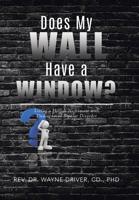 Does My Wall Have A Window?: Living a Hellish Nightmare with Undiagnosed Bipolar Disorder 0228809290 Book Cover