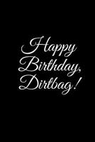 HAPPY BIRTHDAY, DIRTBAG a DIY Birthday Book, Birthday Card, Rude Gift, Funny Gift 1974290360 Book Cover