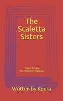 Tales From Archeleon's Willow: The Scaletta Sisters 1709236094 Book Cover