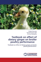 Textbook on effect of dietary ginger on broiler poultry performance 6205511576 Book Cover