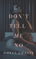 Don't Tell Me No 1956602291 Book Cover