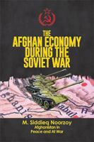 The Afghan Economy During the Soviet War 1514456494 Book Cover