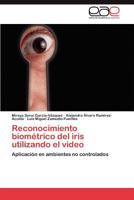 Reconocimiento Biometrico del Iris Utilizando El Video 384846683X Book Cover