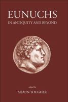 Eunuchs in Antiquity and Beyond 0715631292 Book Cover