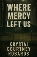Where Mercy Left Us B0FP6Z5MFR Book Cover