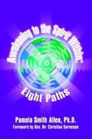 Awakening to the Spirit Within: Eight Paths 1414020619 Book Cover