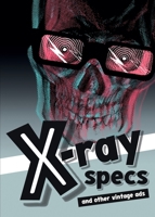 X-ray Specs and Other Vintage Ads 1916215173 Book Cover