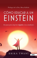 Como educar a un Einstein: Seis pasos para despertar el genio en tus estudiantes 1736168347 Book Cover