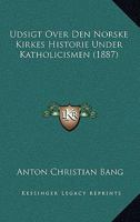 Udsigt Over Den Norske Kirkes Historie Under Katholicismen (1887) 1160262683 Book Cover