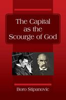 The Capital as the Scourge of God 1478797991 Book Cover