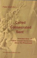 Called, Consecrated, Sent: Selected Texts Of Father Joseph Kentenich About The Priesthood 1594380104 Book Cover