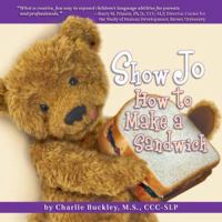 Show Jo How to Make a Sandwich (Show Jo Language Development) 193366908X Book Cover