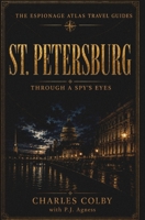 St. Petersburg: Through A Spy's Eyes (The Espionage Atlas) B0H4B1G2JR Book Cover