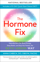The Hormone Fix: Burn Fat Naturally, Boost Energy, Sleep Better, and Stop Hot Flashes, the Keto-Green Way 0525621644 Book Cover