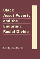 Black Asset Poverty and the Enduring Racial Divide 1935049534 Book Cover