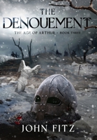 The Denouement (The Age of Arthur) B0G3JXD7G2 Book Cover