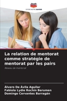 La relation de mentorat comme stratégie de mentorat par les pairs: Réseau de mentorat 6205842009 Book Cover