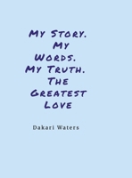 My Story. My Words. My Truth.: The Greatest Love (pt 1) 1105854655 Book Cover