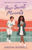Our Secret Moments: A Spicy, Open Door, Football Player X Journalism Major Romance for 2025 1408734842 Book Cover