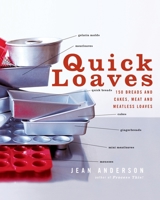 Quick Loaves: 150 Breads and Cakes, Meat and Meatless Loaves 0060088834 Book Cover