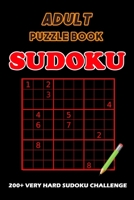 Adult Puzzle Book Sudoku | 200+ Very Hard Sudoku Challenge 1722028009 Book Cover