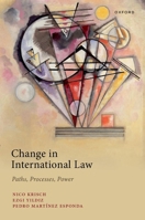 Change in International Law: Paths, Processes, Power 0198918291 Book Cover