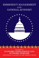 Emergency Management of the National Economy: Volume XV: Economic Intelligence and Economic Warfare 1479438804 Book Cover
