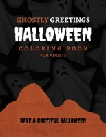 Ghostly Greetings Halloween: Coloring Book for Adults ; Have a Bootiful Halloween ; A New Book of This Year B09CHLZT81 Book Cover