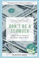 Don't Be A Schmuck: Always Bet on Yourself B08B388913 Book Cover