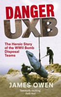 Danger Uxb: The Heroic Story Of WWII Bomb Disposal Teams 0349122377 Book Cover