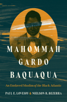 Mahommah Gardo Baquaqua: An Enslaved Muslim of the Black Atlantic 1469682443 Book Cover