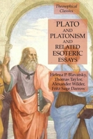 Plato and Platonism and Related Esoteric Essays : Theosophical Classics 1631184326 Book Cover