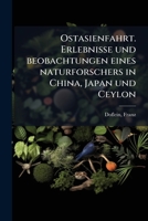 Ostasienfahrt. Erlebnisse und beobachtungen eines naturforschers in China, Japan und Ceylon 1179857941 Book Cover