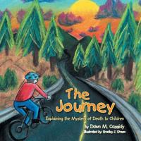 The Journey: Explaining the Mystery of Death to Children 1479762296 Book Cover