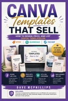 Canva Templates that Sell: How to Design, Price, and List Digital Templates on Etsy, Gumroad, and Payhip (Made Simple: Beginner's Guides to the Apps and Software Running Modern Work and Life) B0HDPQSKJW Book Cover