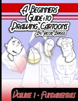 A Beginners Guide To Drawing Cartoons: Volume 1: Fundamentals null Book Cover