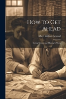 How to Get Ahead: Saving Money and Making it Work 1022133667 Book Cover