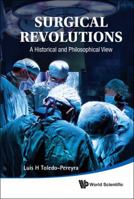 Surgical Revolutions: A Historical and Philosophical View 9814329622 Book Cover