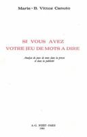 Si Vous Avez Votre Jeu de Mots a Dire: Analyse de Jeux de Mots Dans La Presse Et Dans La Publicite 2707810231 Book Cover