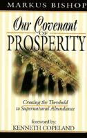 Our Covenant of Prosperity: Crossing the Threshold to Supernatural Abundance 0892749598 Book Cover