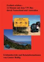 Freiheit erleben - 12 Monate mit dem VW-Bus durch Neuseeland und Australien: Erlebnisbericht und Reiseinformation 3833418613 Book Cover