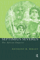 Septimius Severus: The African Emperor 0415165911 Book Cover