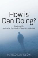 How Is Dan Doing? Coping with Antisocial Personality Disorder: A Memoir 1478734221 Book Cover
