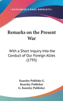 Remarks On The Present War... 1278802746 Book Cover