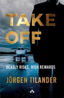 Take Off: Deadly Risks, High Rewards 9189954858 Book Cover