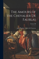 The Amours of the Chevalier de Faublas; Volume III 1021979694 Book Cover
